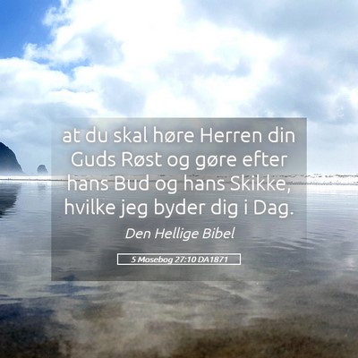 Picture 05 - 5 Mosebog 27:10 DA1871 - at du skal høre Herren din Guds Røst og gøre - Bible Verse Picture
