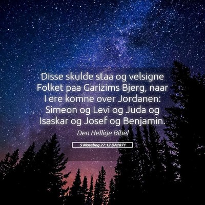 Picture 05 - 5 Mosebog 27:12 DA1871 - Disse skulde staa og velsigne Folket paa Garizims - Bible Verse Picture
