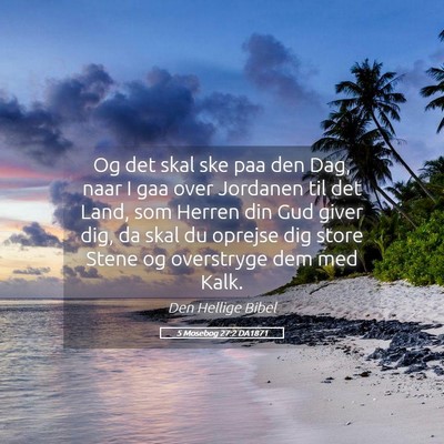 Picture 05 - 5 Mosebog 27:2 DA1871 - Og det skal ske paa den Dag, naar I gaa over - Bible Verse Picture