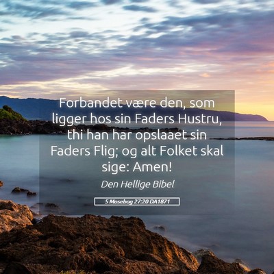 Picture 05 - 5 Mosebog 27:20 DA1871 - Forbandet være den, som ligger hos sin Faders - Bible Verse Picture
