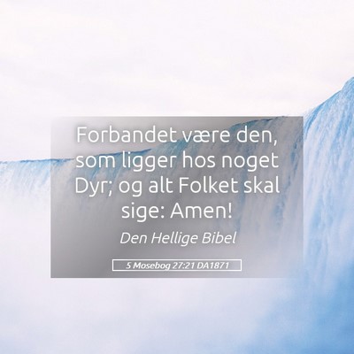 Picture 05 - 5 Mosebog 27:21 DA1871 - Forbandet være den, som ligger hos noget Dyr; og - Bible Verse Picture