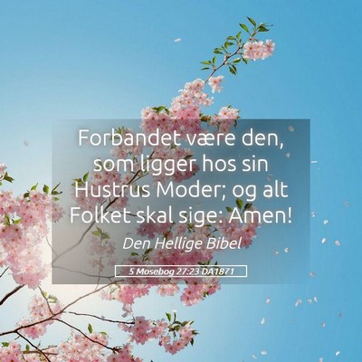 Picture 05 - 5 Mosebog 27:23 DA1871 - Forbandet være den, som ligger hos sin Hustrus - Bible Verse Picture