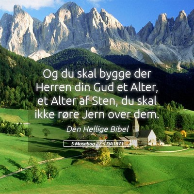 Picture 05 - 5 Mosebog 27:5 DA1871 - Og du skal bygge der Herren din Gud et Alter, et - Bible Verse Picture