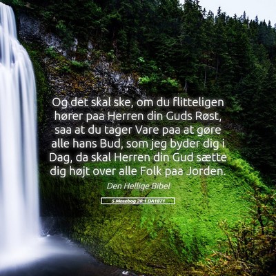 Picture 05 - 5 Mosebog 28:1 DA1871 - Og det skal ske, om du flitteligen hører paa - Bible Verse Picture