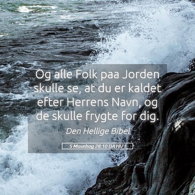 Picture 05 - 5 Mosebog 28:10 DA1871 - Og alle Folk paa Jorden skulle se, at du er - Bible Verse Picture