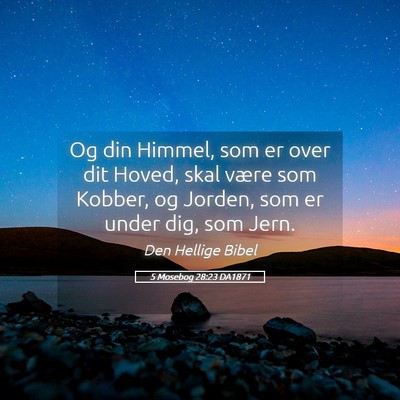 Picture 05 - 5 Mosebog 28:23 DA1871 - Og din Himmel, som er over dit Hoved, skal være - Bible Verse Picture