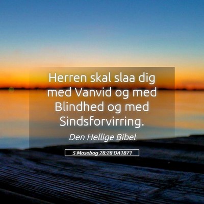 Picture 05 - 5 Mosebog 28:28 DA1871 - Herren skal slaa dig med Vanvid og med Blindhed - Bible Verse Picture