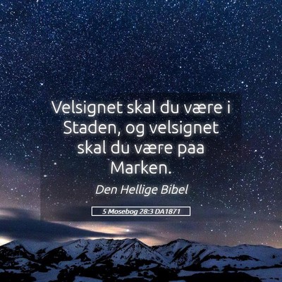 Picture 05 - 5 Mosebog 28:3 DA1871 - Velsignet skal du være i Staden, og velsignet - Bible Verse Picture