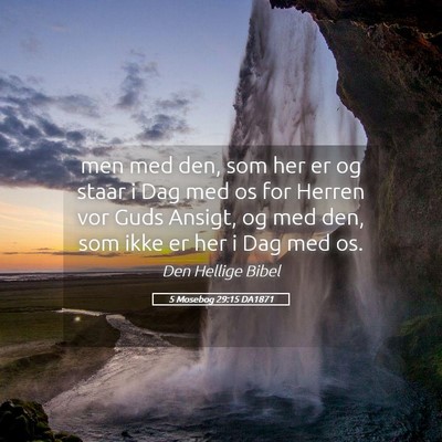 Picture 05 - 5 Mosebog 29:15 DA1871 - men med den, som her er og staar i Dag med os for - Bible Verse Picture