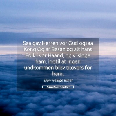 Picture 05 - 5 Mosebog 3:3 DA1871 - Saa gav Herren vor Gud ogsaa Kong Og af Basan og - Bible Verse Picture