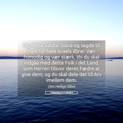 Picture 05 - 5 Mosebog 31:7 DA1871 - Og Mose kaldte Josva og sagde til ham for hele - Bible Verse Picture