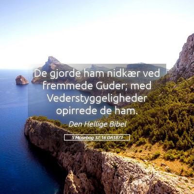 Picture 05 - 5 Mosebog 32:16 DA1871 - De gjorde ham nidkær ved fremmede Guder; med - Bible Verse Picture