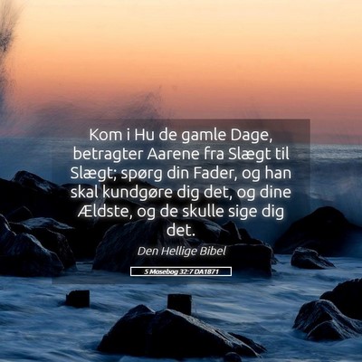 Picture 05 - 5 Mosebog 32:7 DA1871 - Kom i Hu de gamle Dage, betragter Aarene fra - Bible Verse Picture