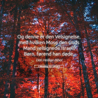Picture 05 - 5 Mosebog 33:1 DA1871 - Og denne er den Velsignelse, med hvilken Mose den - Bible Verse Picture