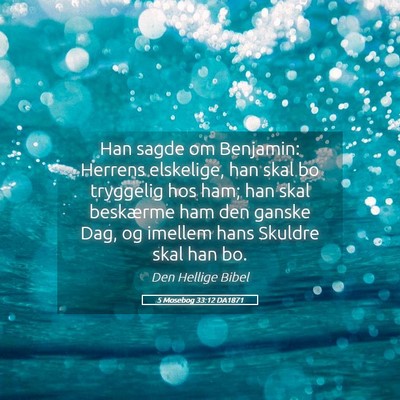 Picture 05 - 5 Mosebog 33:12 DA1871 - Han sagde om Benjamin: Herrens elskelige, han - Bible Verse Picture