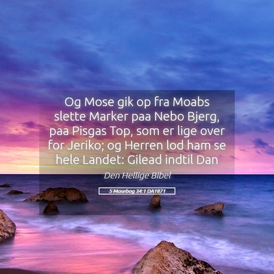 Picture 05 - 5 Mosebog 34:1 DA1871 - Og Mose gik op fra Moabs slette Marker paa Nebo - Bible Verse Picture