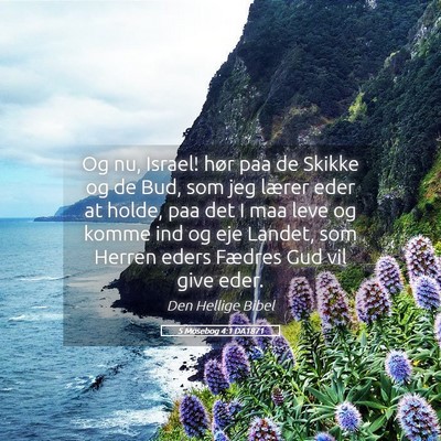Picture 05 - 5 Mosebog 4:1 DA1871 - Og nu, Israel! hør paa de Skikke og de Bud, som - Bible Verse Picture