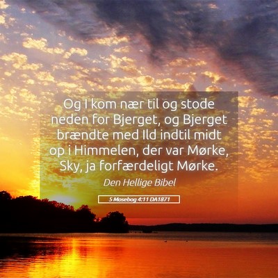 Picture 05 - 5 Mosebog 4:11 DA1871 - Og I kom nær til og stode neden for Bjerget, og - Bible Verse Picture