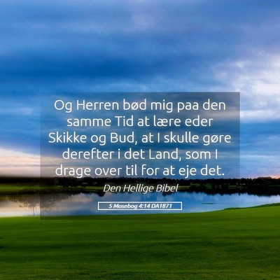 Picture 05 - 5 Mosebog 4:14 DA1871 - Og Herren bød mig paa den samme Tid at lære - Bible Verse Picture