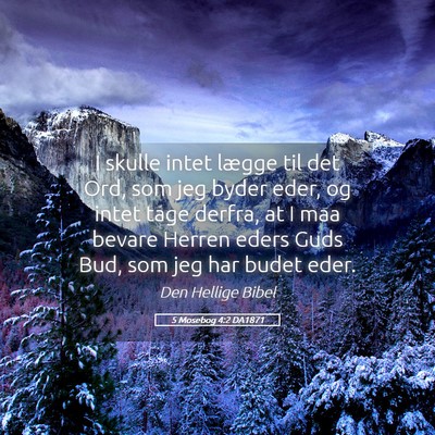 Picture 05 - 5 Mosebog 4:2 DA1871 - I skulle intet lægge til det Ord, som jeg byder - Bible Verse Picture