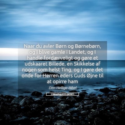 Picture 05 - 5 Mosebog 4:25 DA1871 - Naar du avler Børn og Børnebørn, og I blive - Bible Verse Picture