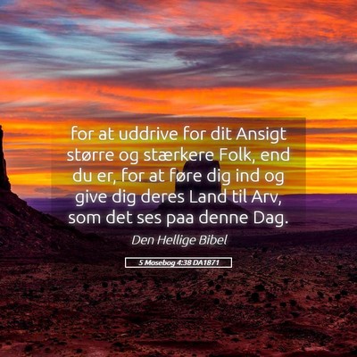 Picture 05 - 5 Mosebog 4:38 DA1871 - for at uddrive for dit Ansigt større og - Bible Verse Picture