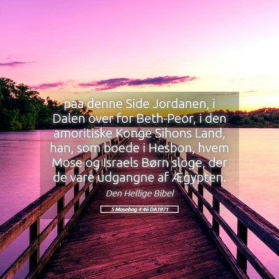 Picture 05 - 5 Mosebog 4:46 DA1871 - paa denne Side Jordanen, i Dalen over for - Bible Verse Picture