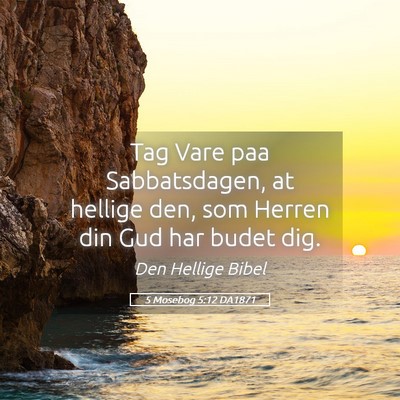 Picture 05 - 5 Mosebog 5:12 DA1871 - Tag Vare paa Sabbatsdagen, at hellige den, som - Bible Verse Picture