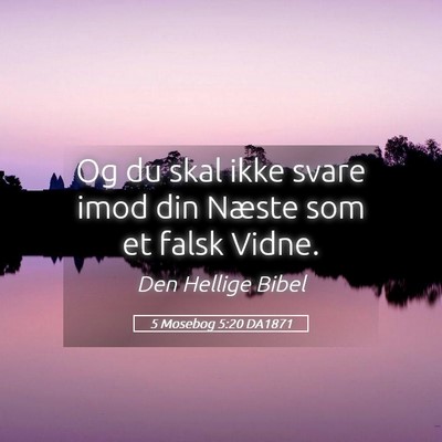 Picture 05 - 5 Mosebog 5:20 DA1871 - Og du skal ikke svare imod din Næste som et - Bible Verse Picture