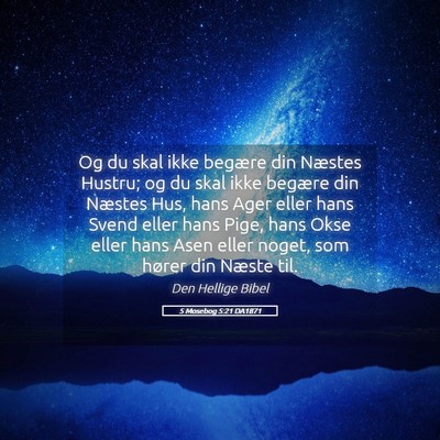 Picture 05 - 5 Mosebog 5:21 DA1871 - Og du skal ikke begære din Næstes Hustru; og du - Bible Verse Picture