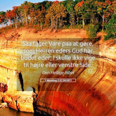 Picture 05 - 5 Mosebog 5:32 DA1871 - Saa tager Vare paa at gøre, som Herren eders Gud - Bible Verse Picture