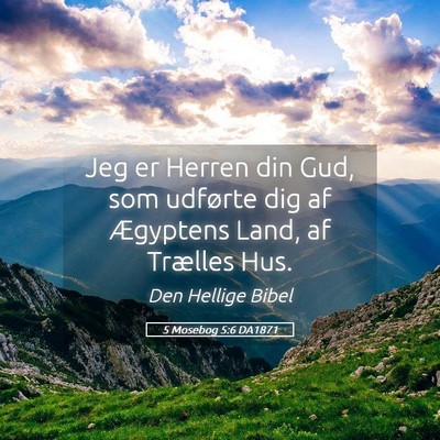 Picture 05 - 5 Mosebog 5:6 DA1871 - Jeg er Herren din Gud, som udførte dig af - Bible Verse Picture