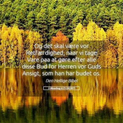 Picture 05 - 5 Mosebog 6:25 DA1871 - Og det skal være vor Retfærdighed, naar vi tage - Bible Verse Picture