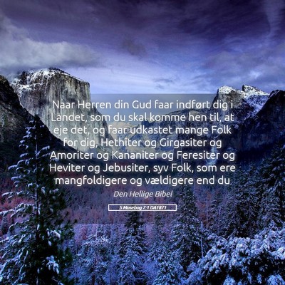 Picture 05 - 5 Mosebog 7:1 DA1871 - Naar Herren din Gud faar indført dig i Landet, - Bible Verse Picture