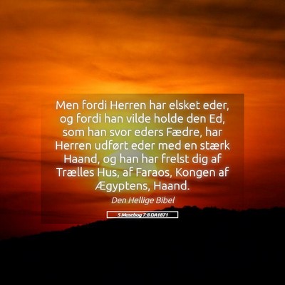 Picture 05 - 5 Mosebog 7:8 DA1871 - Men fordi Herren har elsket eder, og fordi han - Bible Verse Picture