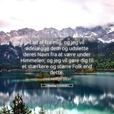 Picture 05 - 5 Mosebog 9:14 DA1871 - Lad af fra mig, og jeg vil ødelægge dem og - Bible Verse Picture