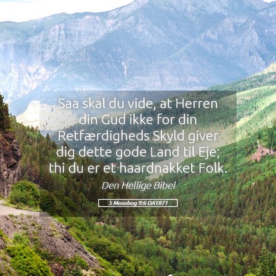 Picture 05 - 5 Mosebog 9:6 DA1871 - Saa skal du vide, at Herren din Gud ikke for din - Bible Verse Picture