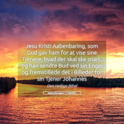 Picture 05 - Aabenbaringen 1:1 DA1871 - Jesu Kristi Aabenbaring, som Gud gav ham for at - Bible Verse Picture