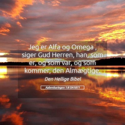 Picture 05 - Aabenbaringen 1:8 DA1871 - Jeg er Alfa og Omega , siger Gud Herren, han, som - Bible Verse Picture
