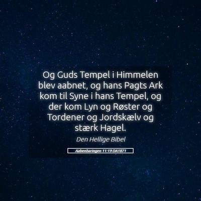 Picture 05 - Aabenbaringen 11:19 DA1871 - Og Guds Tempel i Himmelen blev aabnet, og hans - Bible Verse Picture