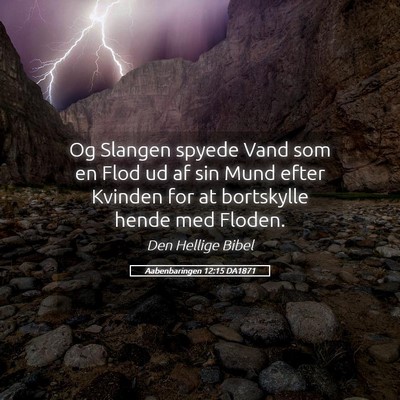 Picture 05 - Aabenbaringen 12:15 DA1871 - Og Slangen spyede Vand som en Flod ud af sin Mund - Bible Verse Picture