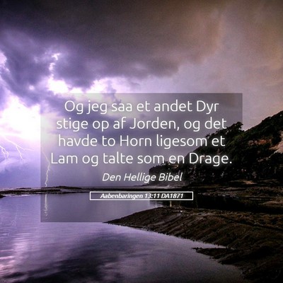 Picture 05 - Aabenbaringen 13:11 DA1871 - Og jeg saa et andet Dyr stige op af Jorden, og - Bible Verse Picture