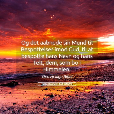 Picture 05 - Aabenbaringen 13:6 DA1871 - Og det aabnede sin Mund til Bespottelser imod - Bible Verse Picture