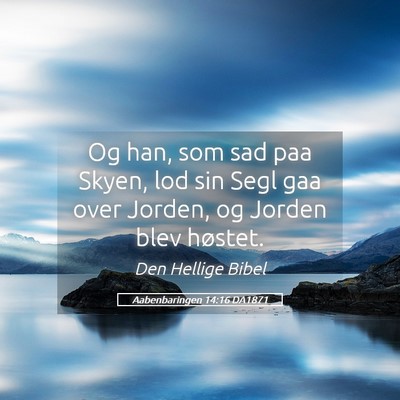 Picture 05 - Aabenbaringen 14:16 DA1871 - Og han, som sad paa Skyen, lod sin Segl gaa over - Bible Verse Picture