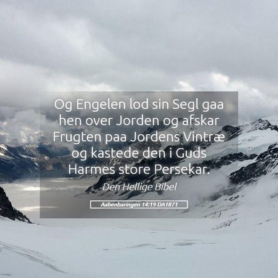 Picture 05 - Aabenbaringen 14:19 DA1871 - Og Engelen lod sin Segl gaa hen over Jorden og - Bible Verse Picture