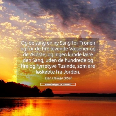 Picture 05 - Aabenbaringen 14:3 DA1871 - Og de sang en ny Sang for Tronen og for de fire - Bible Verse Picture