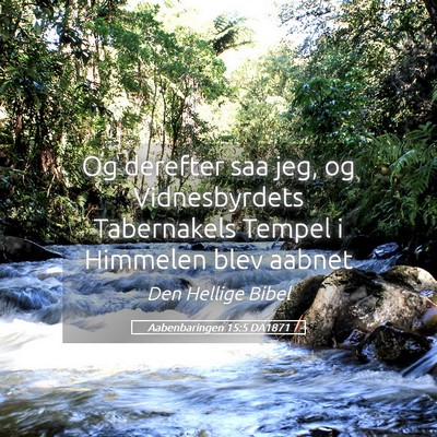 Picture 05 - Aabenbaringen 15:5 DA1871 - Og derefter saa jeg, og Vidnesbyrdets Tabernakels - Bible Verse Picture