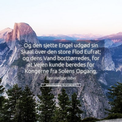 Picture 05 - Aabenbaringen 16:12 DA1871 - Og den sjette Engel udgød sin Skaal over den - Bible Verse Picture