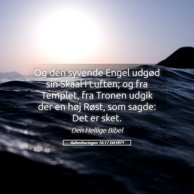 Picture 05 - Aabenbaringen 16:17 DA1871 - Og den syvende Engel udgød sin Skaal i Luften; - Bible Verse Picture