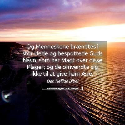 Picture 05 - Aabenbaringen 16:9 DA1871 - Og Menneskene brændtes i stor Hede og bespottede - Bible Verse Picture